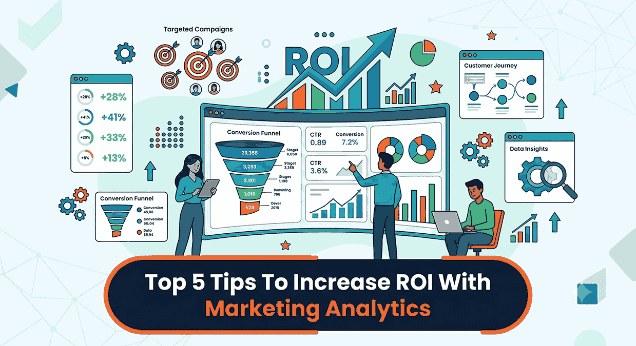 Top 5 Tips To Increase ROI With Marketing Analytics