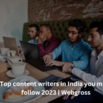 Top content writers in India you must follow 2023 | Webgross